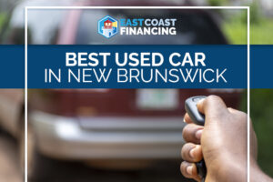 How to Choose the Best Used Car in New Brunswick