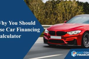 Why You Should Use Car Financing Calculator