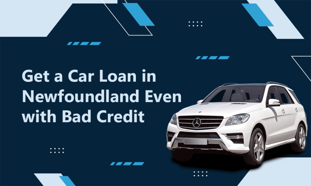 5 Easy Steps to Get a Car Loan in Newfoundland Even with Bad Credit