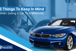 5 Things To Keep In Mind When Selling A Car To A Millennial